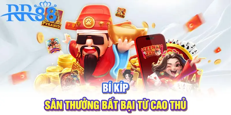 Bí kíp săn thưởng bất bại từ cao thủ