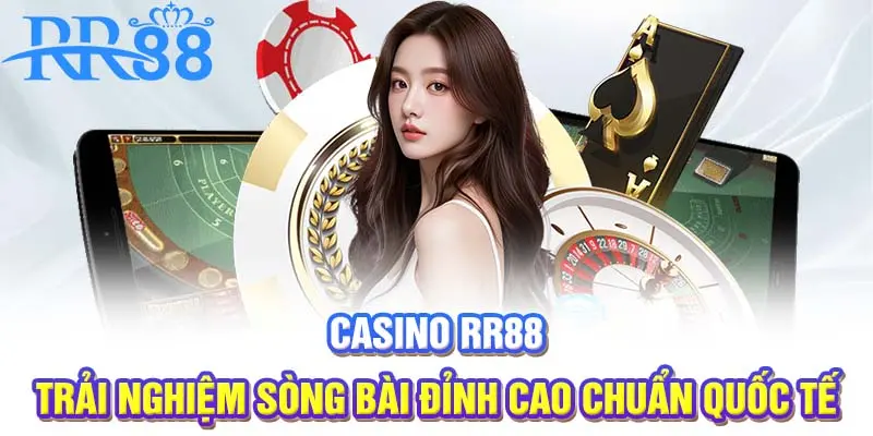 Casino RR88 | Trải nghiệm sòng bài đỉnh cao chuẩn quốc tế