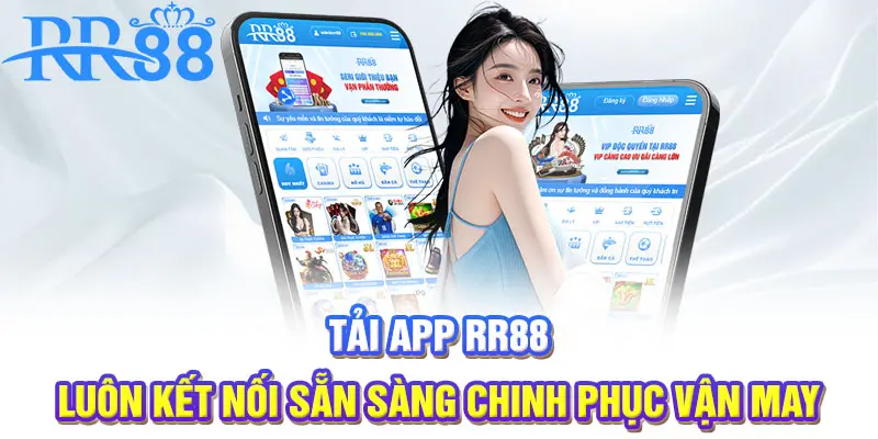 Tải app RR88 - Luôn kết nối sẵn sàng chinh phục vận may