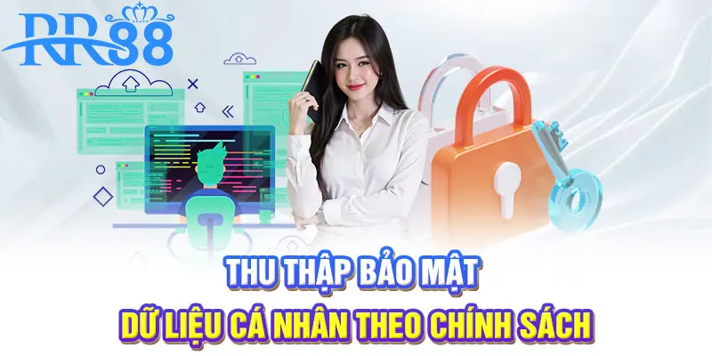 Thu thập bảo mật dữ liệu cá nhân theo chính sách