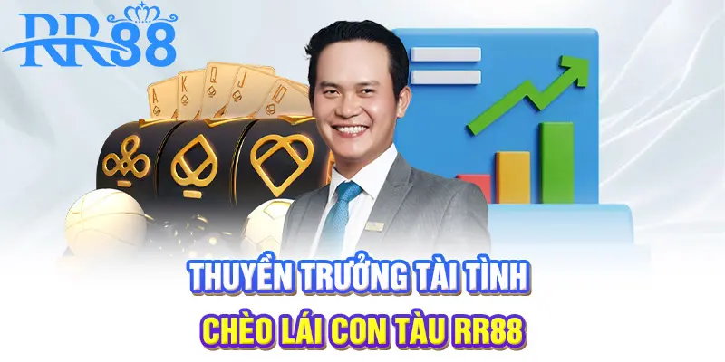 Thuyền trưởng tài tình chèo lái con tàu RR88
