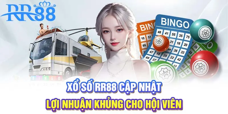 Xổ số RR88 cập nhật lợi nhuận khủng cho hội viên